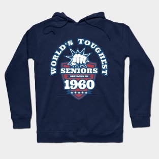 World's Toughest Seniors Are Born in 1960 Hoodie